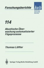 Akustische Uberwachung Automatisierter Fugeprozesse - Thomas Löffler