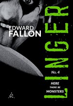 Linger 4: Here There Be Monsters (A Linger Thriller) - Edward Fallon, Will Graham