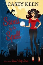 Saved by the Spell (The Anna Wolfe Series) - Casey Keen, Jenna DeVries