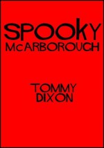 Spooky McArborough - Tommy Dixon