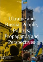 Ukraine and Russia: People, Politics, Propaganda and Perspectives - Agnieszka Pikulicka-Wilczewska, Richard Sakwa