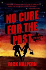 NO CURE FOR THE PAST (Vin Hardin Mysteries) - Rick Halpern