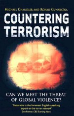 Countering Terrorism: Can We Meet the Threat of Global Violence? - Michael Chandler, Rohan Gunaratna