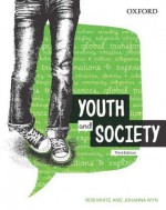 Youth and Society, Third Edition - Rob White, Johanna Wyn