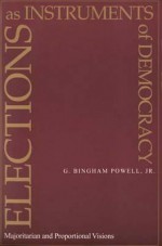 Elections as Instruments of Democracy: Majoritarian and Proportional Visions - G. Powell, G. Bingham Powell Jr.