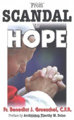 From Scandal to Hope - Benedict J. Groeschel, Timothy M. Dolan