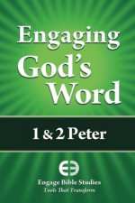 Engaging God's Word: 1 & 2 Peter - Community Bible Study