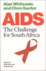 AIDS: The Challege for South Africa - Alan Whiteside, Clem Sunter