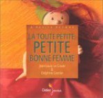 La toute petite, petite bonne femme: Une histoire - Jean-Louis Le Craver