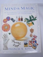 Mind & Magic: An Illustrated Encyclopedia of the Mysterious & Unexplained - Francis X. King