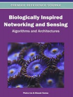 Biologically Inspired Networking and Sensing: Algorithms and Architectures - Pietro Lio