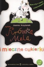 Krówka Mela i mleczne cukierki - Joanna Krzyżanek