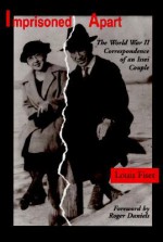 Imprisoned Apart: The World War II Correspondence of an Issei Couple - Louis Fiset, Roger Daniels