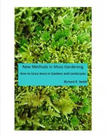 New Methods in Moss Gardening - Richard Smith