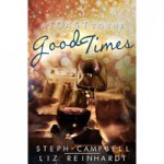 A Toast to the Good Times - Steph Campbell, Liz Reinhardt