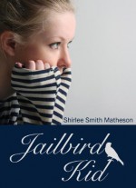 Jailbird Kid - Shirlee Smith Matheson