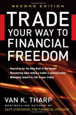 Trade Your Way to Financial Freedom - Van K. Tharp