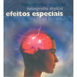 Fotografia Digital: Efeitos Especiais - Michael Freeman, Marta Jacinto