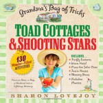 Toad Cottages & Shooting Stars: A Grandma's Bag of Tricks - Sharon Lovejoy