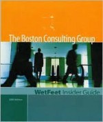 The Boston Consulting Group, 2005 Edition: WetFeet Insider Guide - WetFeet