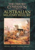 The Oxford Companion To Australian Military History - Peter Dennis, Jeffrey Grey, Grey Morris Prior Dennis