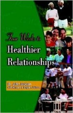 Four Weeks to Healthier Relationships - John Jackson, Stephen Wilson, Kirsten Wilson