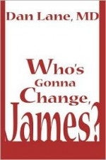 Who's Gonna Change, James? - Daniel Lane