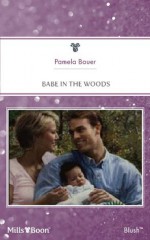 Mills & Boon : Babe In The Woods - Pamela Bauer