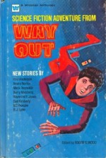 Science Fiction Adventures From Way Out - Roger Elwood, Dan Spiegle, Raymond F. Jones, Gail Kimberly, Bill Pronzini, Poul Anderson, Andre Norton, Mack Reynolds, Barry N. Malzberg, B.J. Lytle