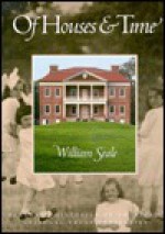 Of Houses and Time: Personal Histories of America's National Trust Properties - William Seale