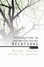 Introduction to Jewish-Christian Relations - Michael Shermis