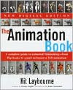 The Animation Book: A Complete Guide to Animated Filmmaking--From Flip-Books to Sound Cartoons to 3- D Animation - Kit Laybourne, John Canemaker