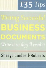 135 Tips for Writing Successful Business Documents - Sheryl Lindsell-Roberts