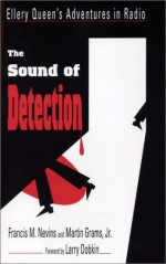 The Sound Of Detection: Ellery Queen's Adventures In Radio - Francis M. Nevins