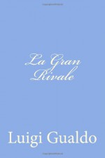 La Gran Rivale (Italian Edition) - Luigi Gualdo