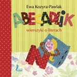 ABECADLIK. Wierszyki o literkach. - Ewa Kozyra-Pawlak