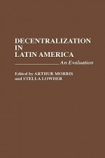 Decentralization in Latin America: An Evaluation - Arthur Morris