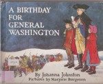 A Birthday for General Washington: A Play - Johanna Johnston