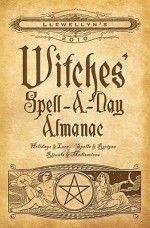 Llewellyn's 2010 Witches' Spell-A-Day Almanac - Llewellyn Publications