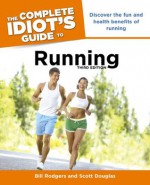 The Complete Idiot's Guide to Running, 3rd Edition - Bill Rodgers, Scott Douglas