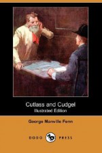 Cutlass and Cudgel (Dodo Press) - George Manville Fenn, J. Schonberg