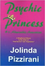 Psychic Princess: #1: Admirable Avocation - Jolinda Pizzirani