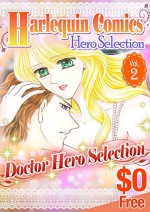 [Free] Harlequin Comics Hero Selection Vol. 2 - Sarah Morgan, Myrna MacKenzie, Marion Lennox, Amy Andrews, Abigail Gordon, Kubota Naoko, Masami Hoshino, Makoto Onishi, Miho Tomoi, Mitsue Sawada Ryo Arisawa