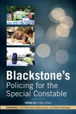 Blackstone's Policing for the Special Constable - Trish McCormack, Barry Spruce, Bob Underwood, Bryn Caless