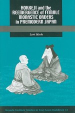 Hokkeji and the Reemergence of Female Monastic Orders in Premodern Japan - Lori R. Meeks