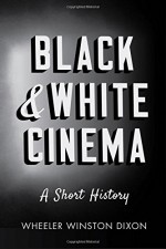 Black and White Cinema: A Short History - Wheeler Winston Dixon