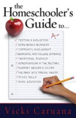 The Homeschooler's Guide To... - Vicki Caruana