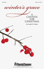 Winter's Grace: (Christmas Cantata) - Joseph Martin