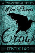 Crow: Episode Two (Crow #2) - Alex Owens