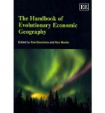 The Handbook of Evolutionary Economic Geography (Elgar Original Reference) - Ron Boschma, Ron Martin